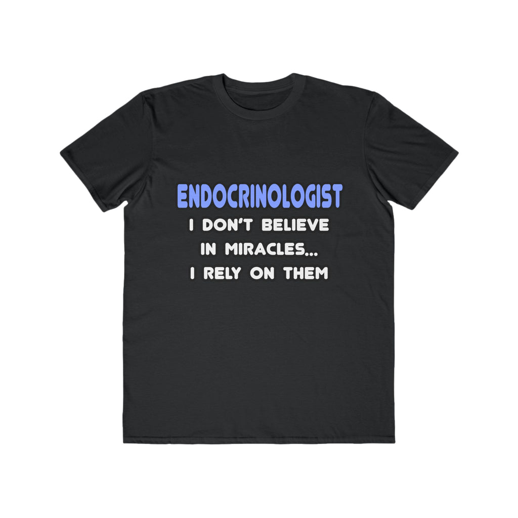 Miracles and Endocrinologists - Men's Lightweight Fashion Tee