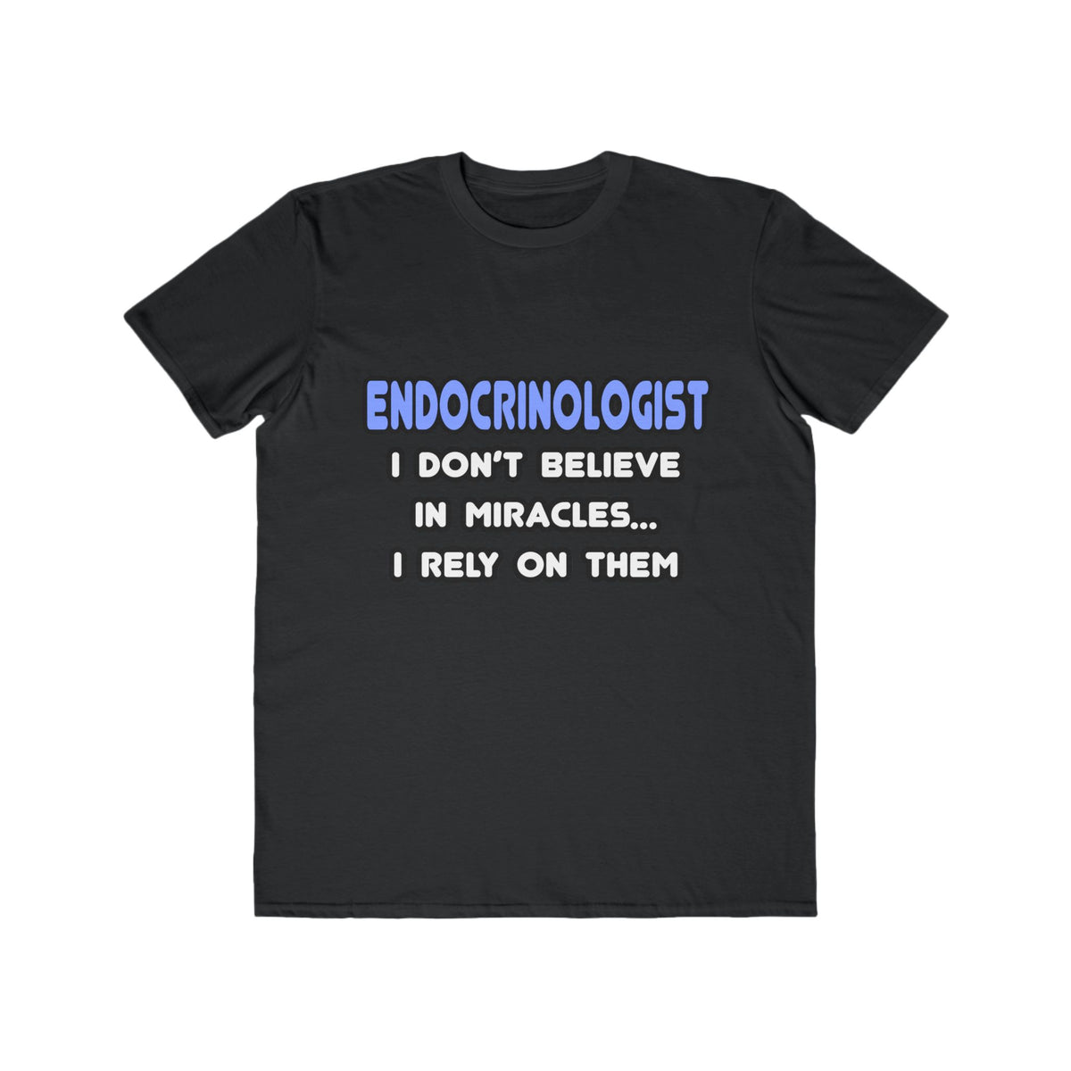 Miracles and Endocrinologists - Men's Lightweight Fashion Tee