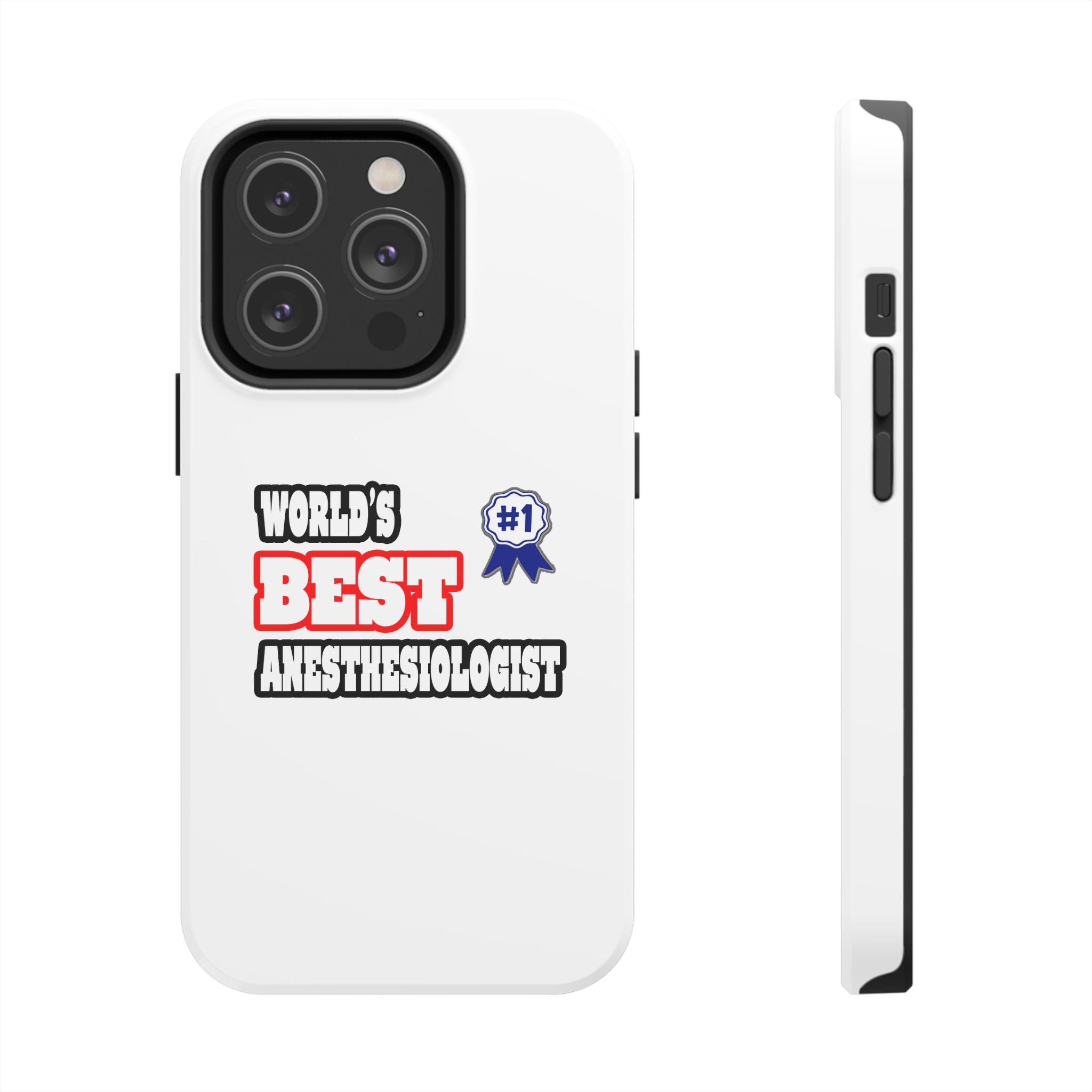 World's Best Anesthesiologist - Tough Phone Cases