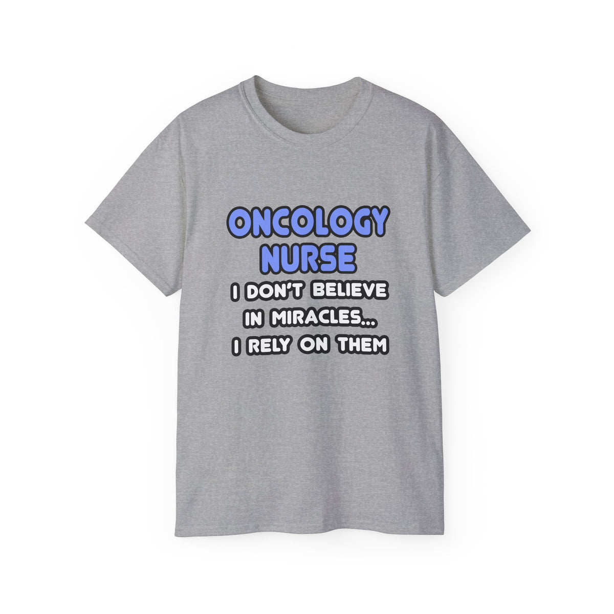 Miracles and Oncology Nurses - Unisex Ultra Cotton Tee