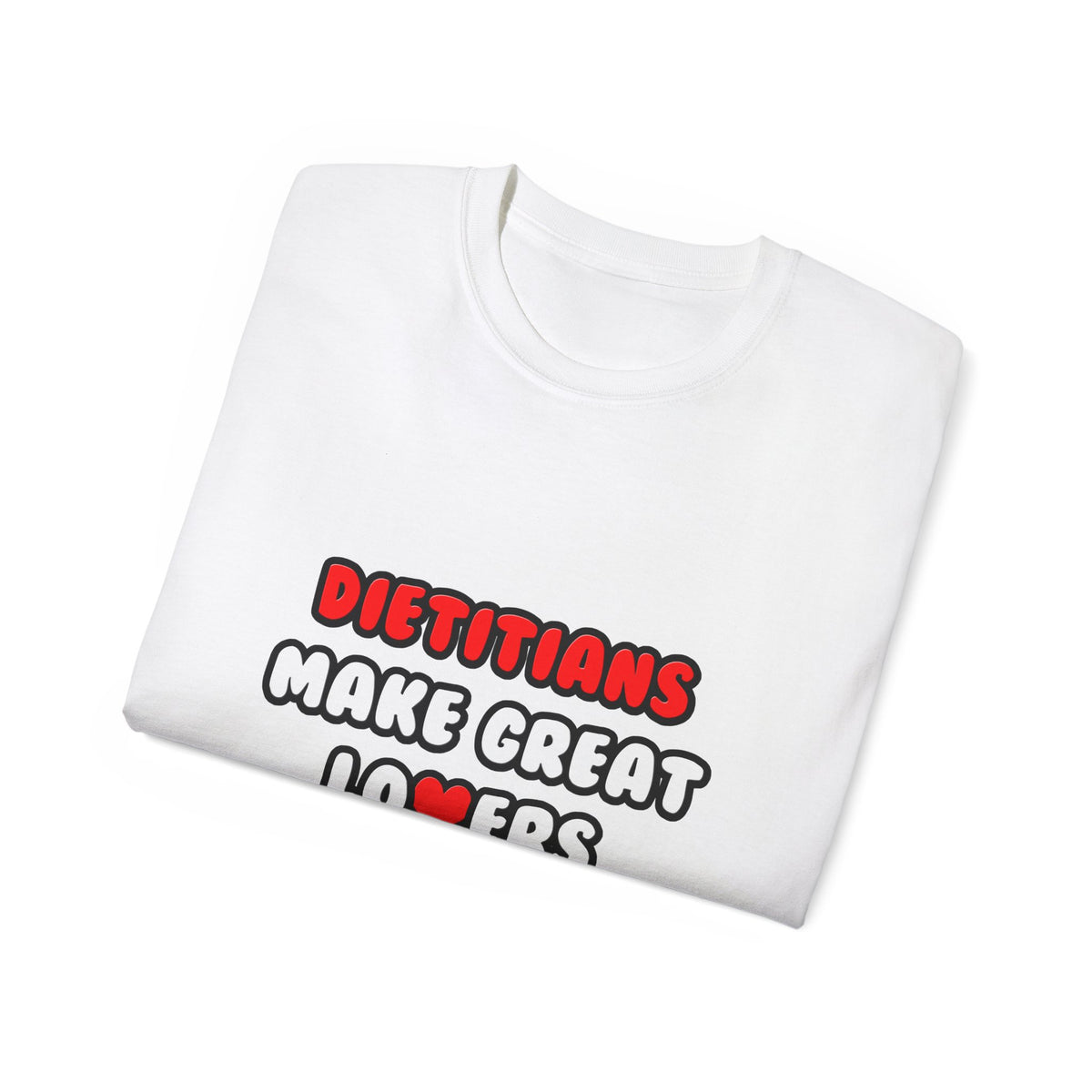 Dietitians Make Great Lovers - Unisex Ultra Cotton Tee