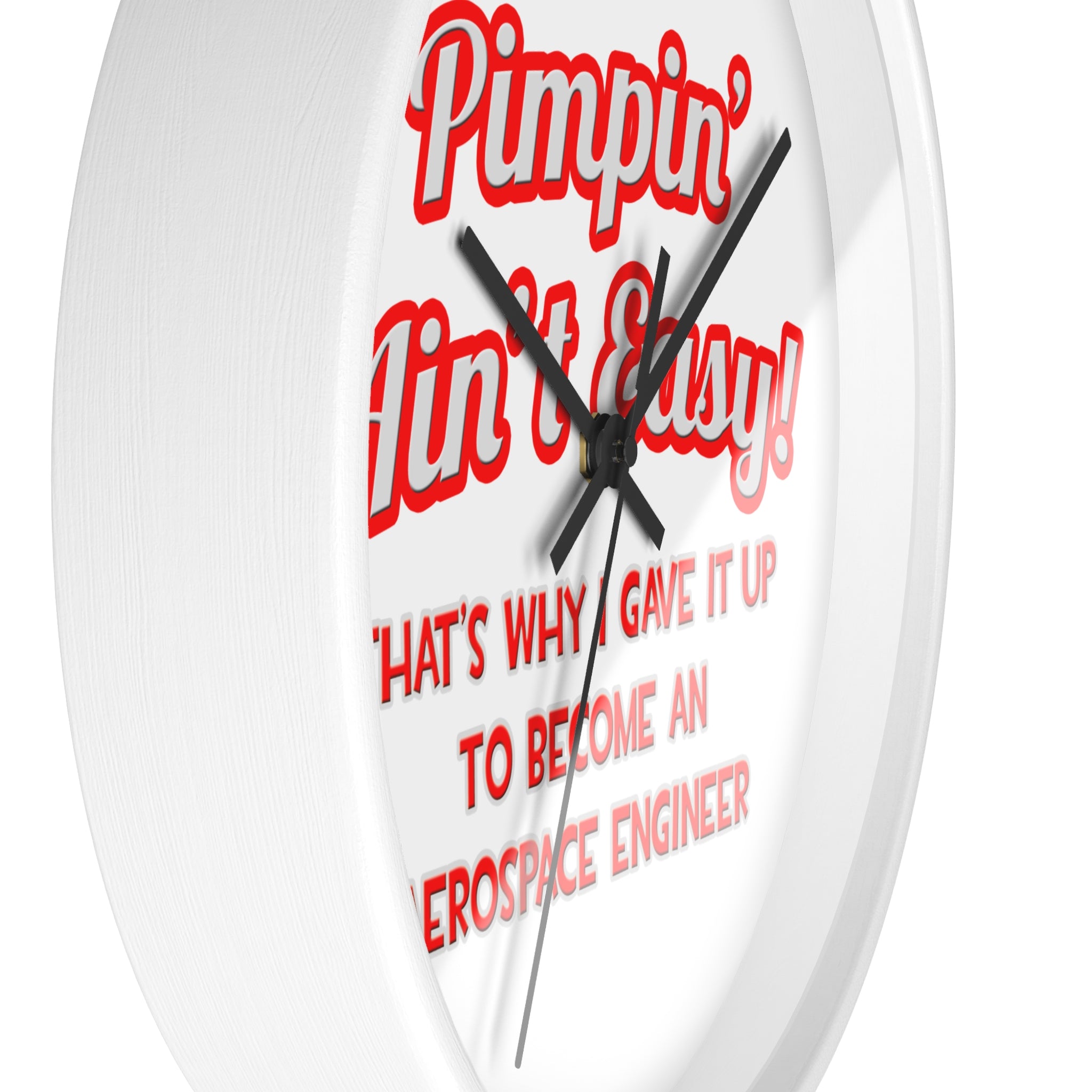 Pimpin' Ain't Easy .. Aerospace Engineer - Wall Clock