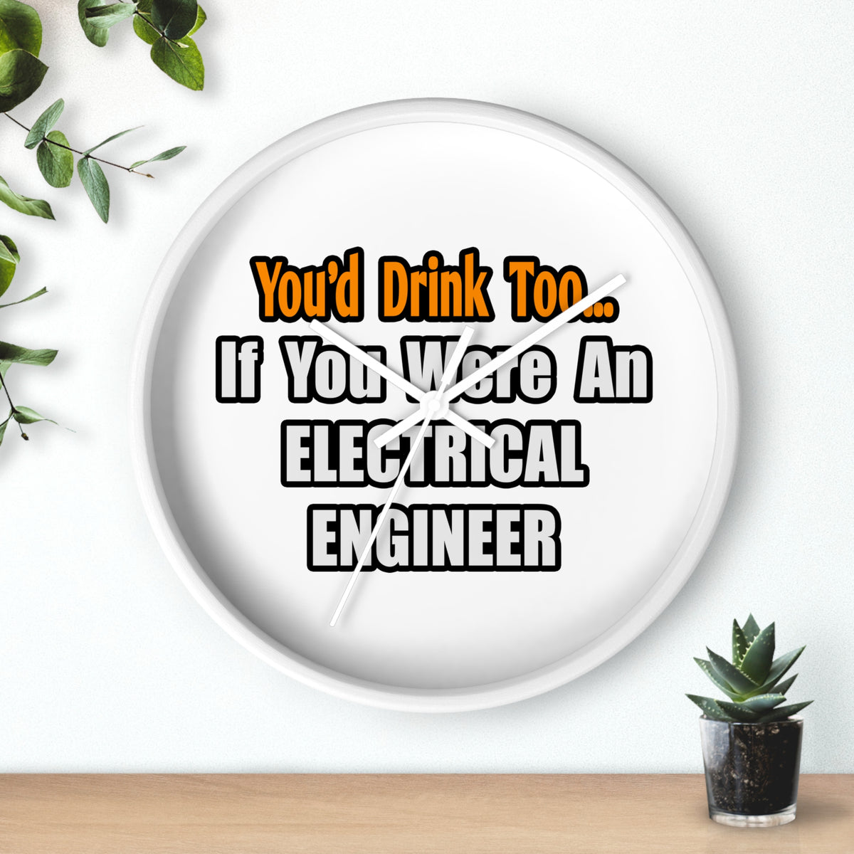 You'd Drink Too...Electrical Engineer - Wall Clock