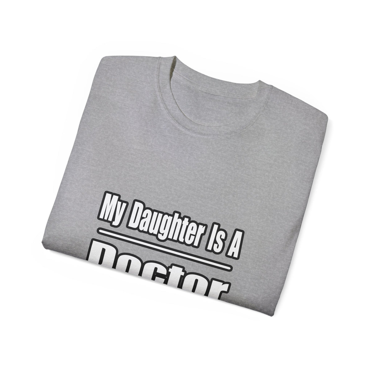 My Daughter Doctor - Unisex Ultra Cotton Tee