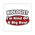 Biologist...Big Deal - Square Stickers