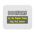 Doctors...Smarter - Mouse Pad (Rectangle)