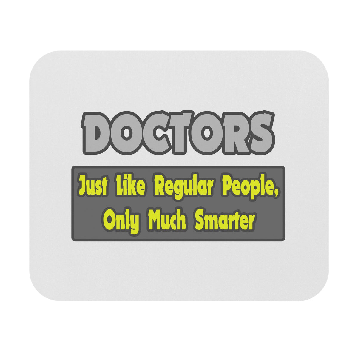 Doctors...Smarter - Mouse Pad (Rectangle)