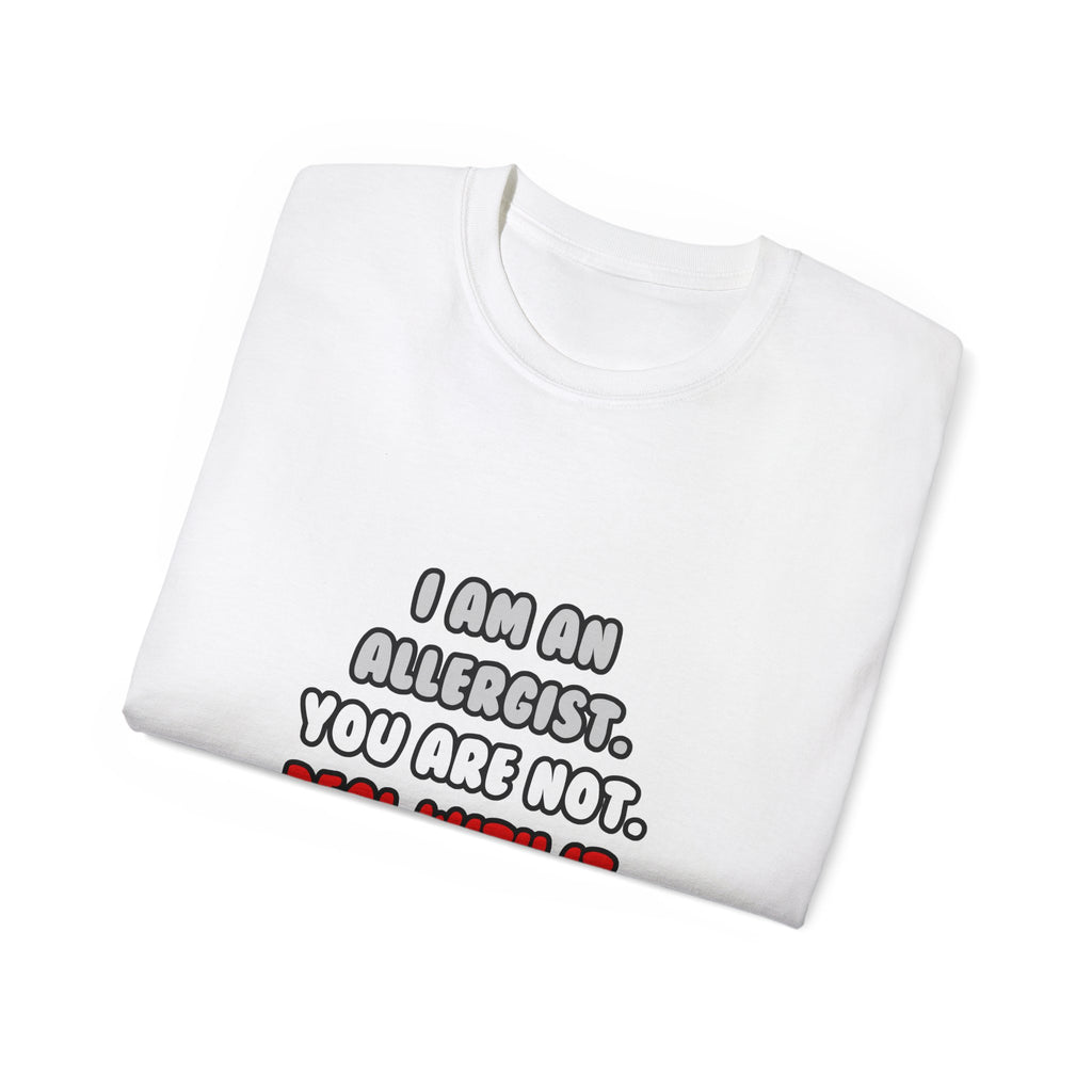 Deal With It ... Funny Allergist - Unisex Ultra Cotton Tee