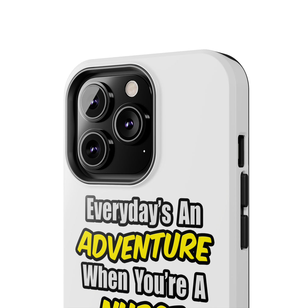 Nurse Phone Case – "Everyday's An Adventure When You're A Nurse" Tough Protective Cover