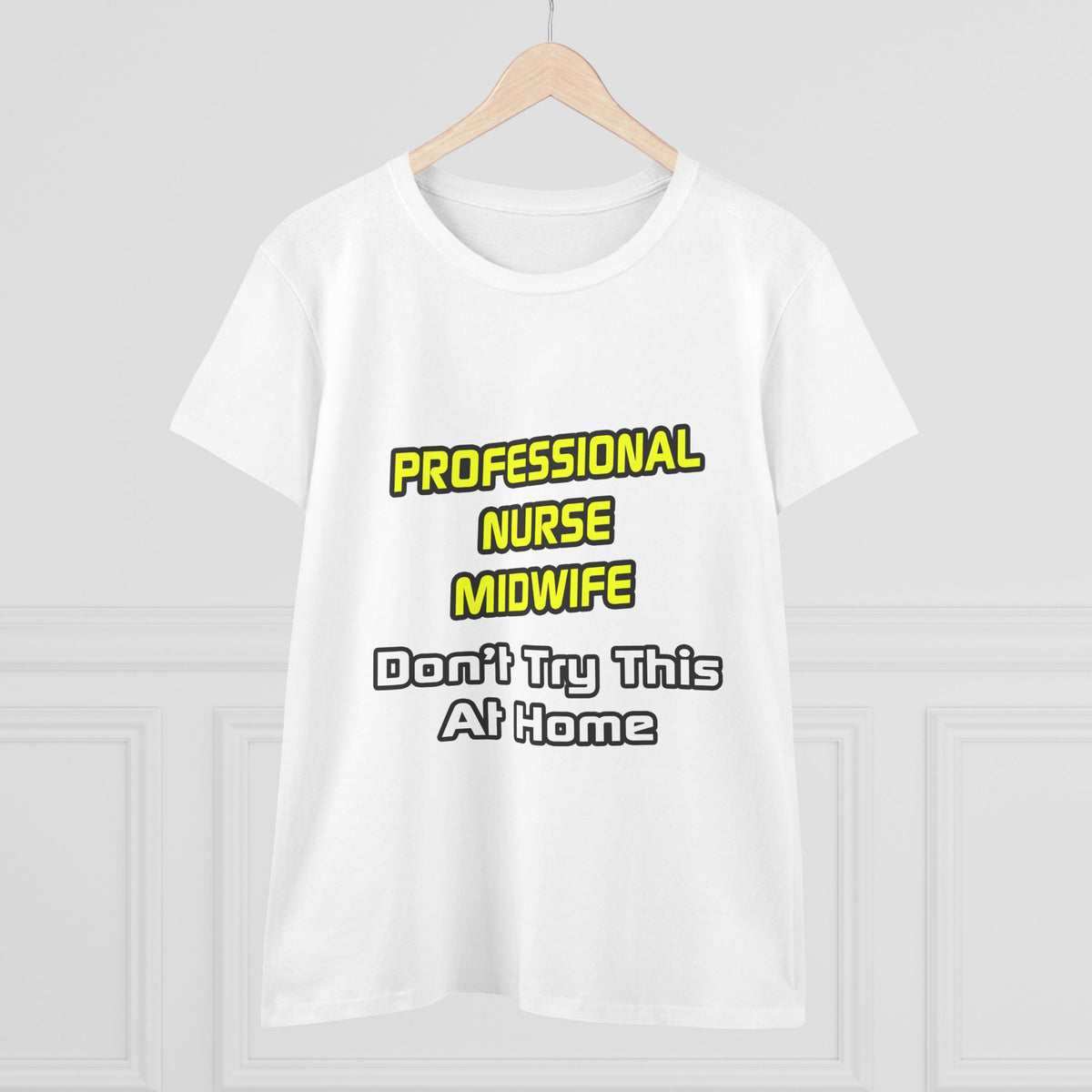 Professional Nurse Midwife .. Joke - Women's Midweight Cotton Tee