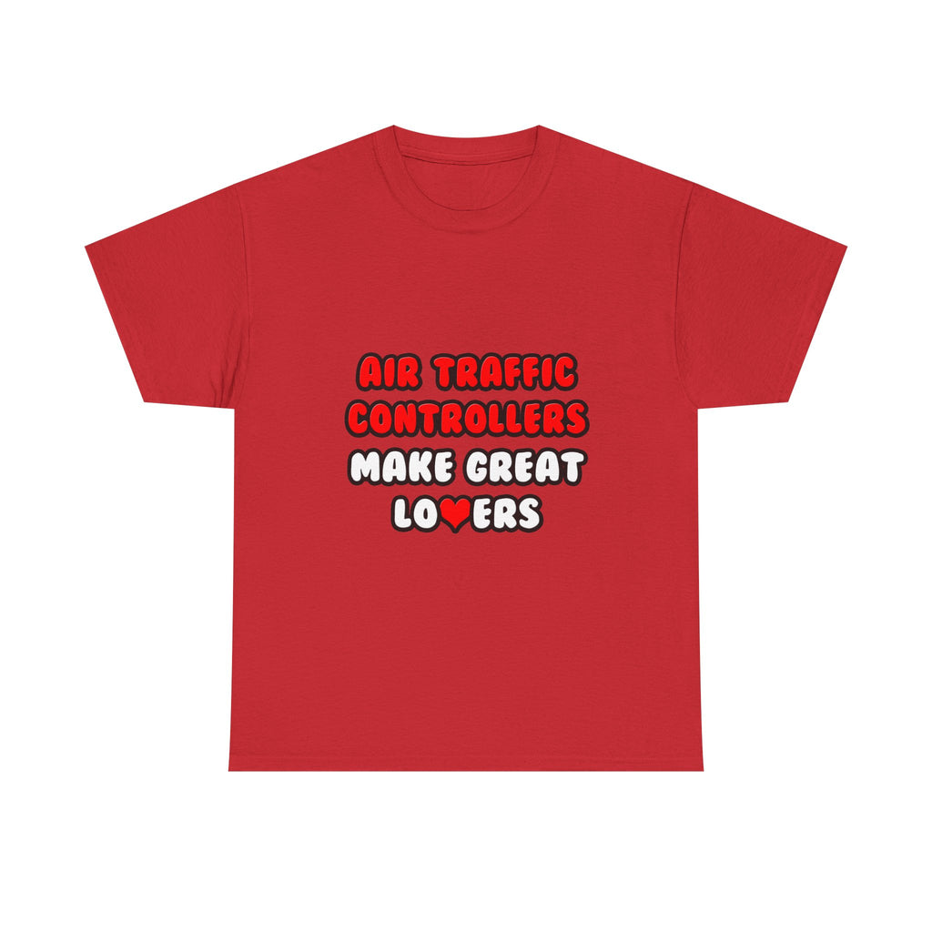 Air Traffic Controllers Make Great Lovers - Unisex Heavy Cotton Tee