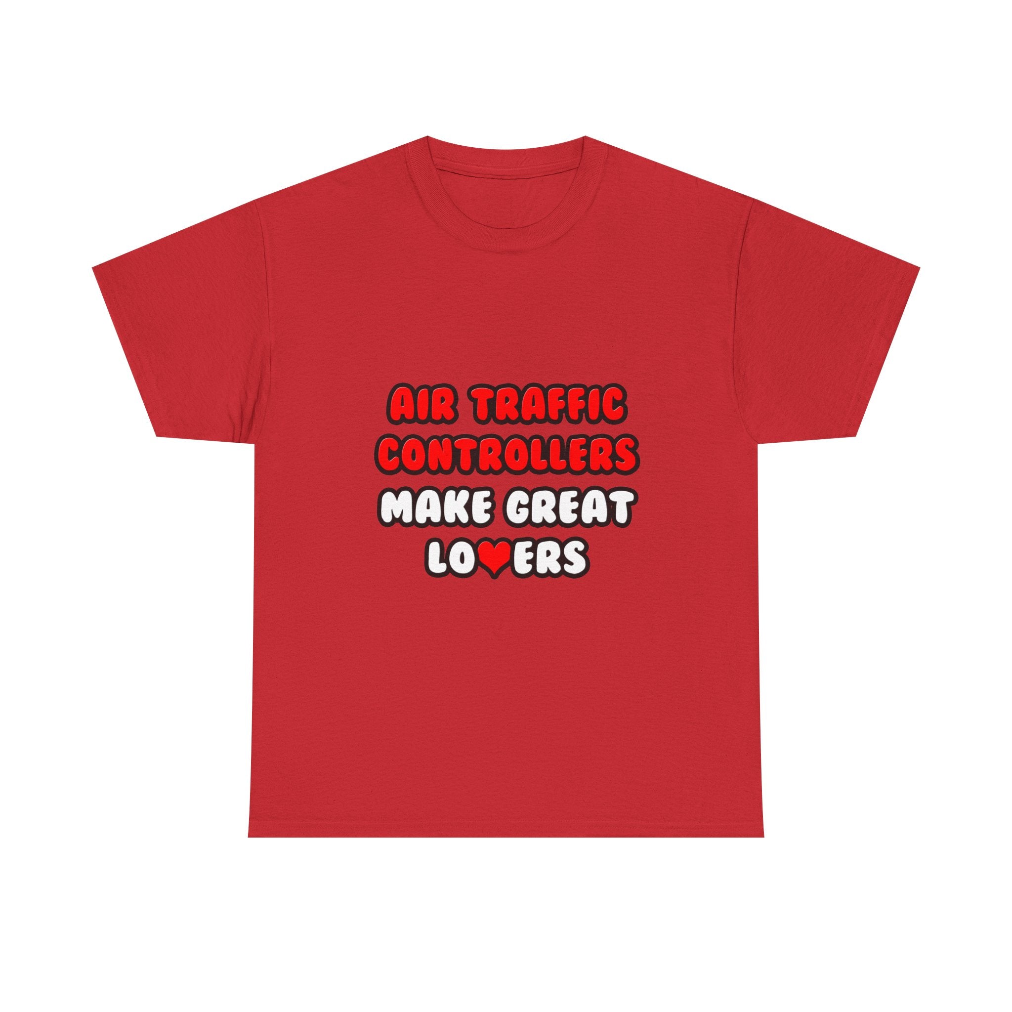 Air Traffic Controllers Make Great Lovers - Unisex Heavy Cotton Tee
