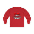 Relax ... I Am A Clinical Nurse Specialist - Unisex Ultra Cotton Long Sleeve Tee