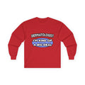 Dermatologist...Kind of a Big Deal - Unisex Ultra Cotton Long Sleeve Tee
