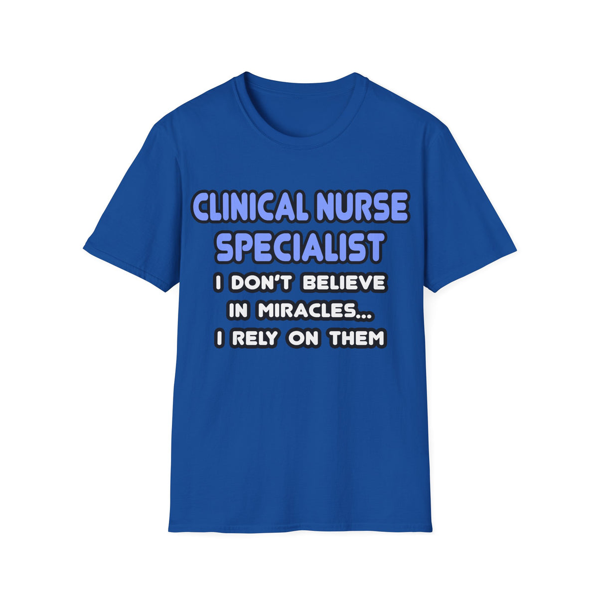 Miracles and Clinical Nurse Specialists - Unisex Softstyle T-Shirt