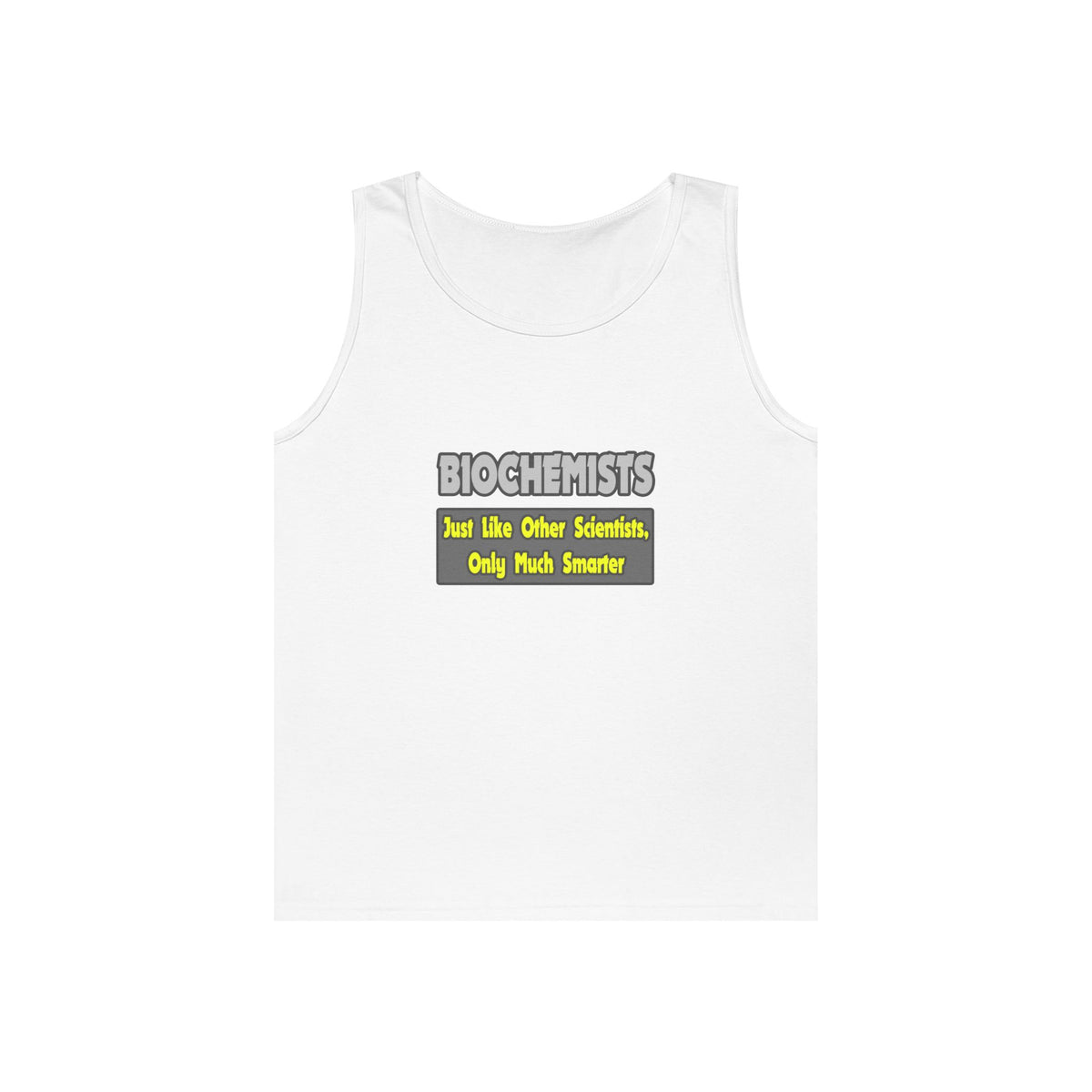 Biochemists...Smarter - Unisex Heavy Cotton Tank Top
