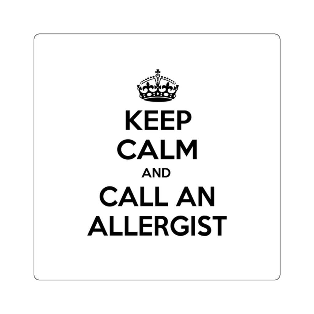 Keep Calm and Call an Allergist - Square Stickers