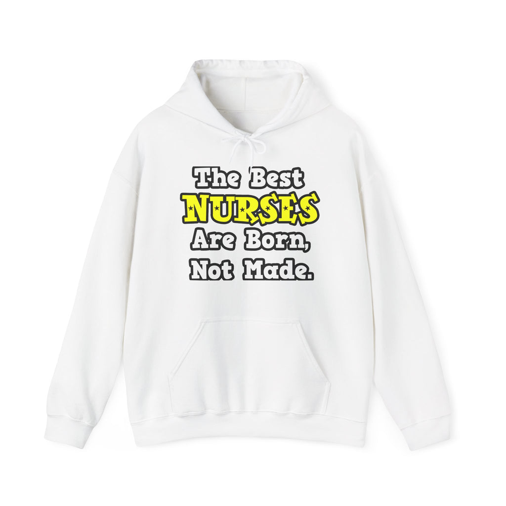 The Best Nurses Are Born, Not Made - Unisex Heavy Blend™ Hooded Sweatshirt