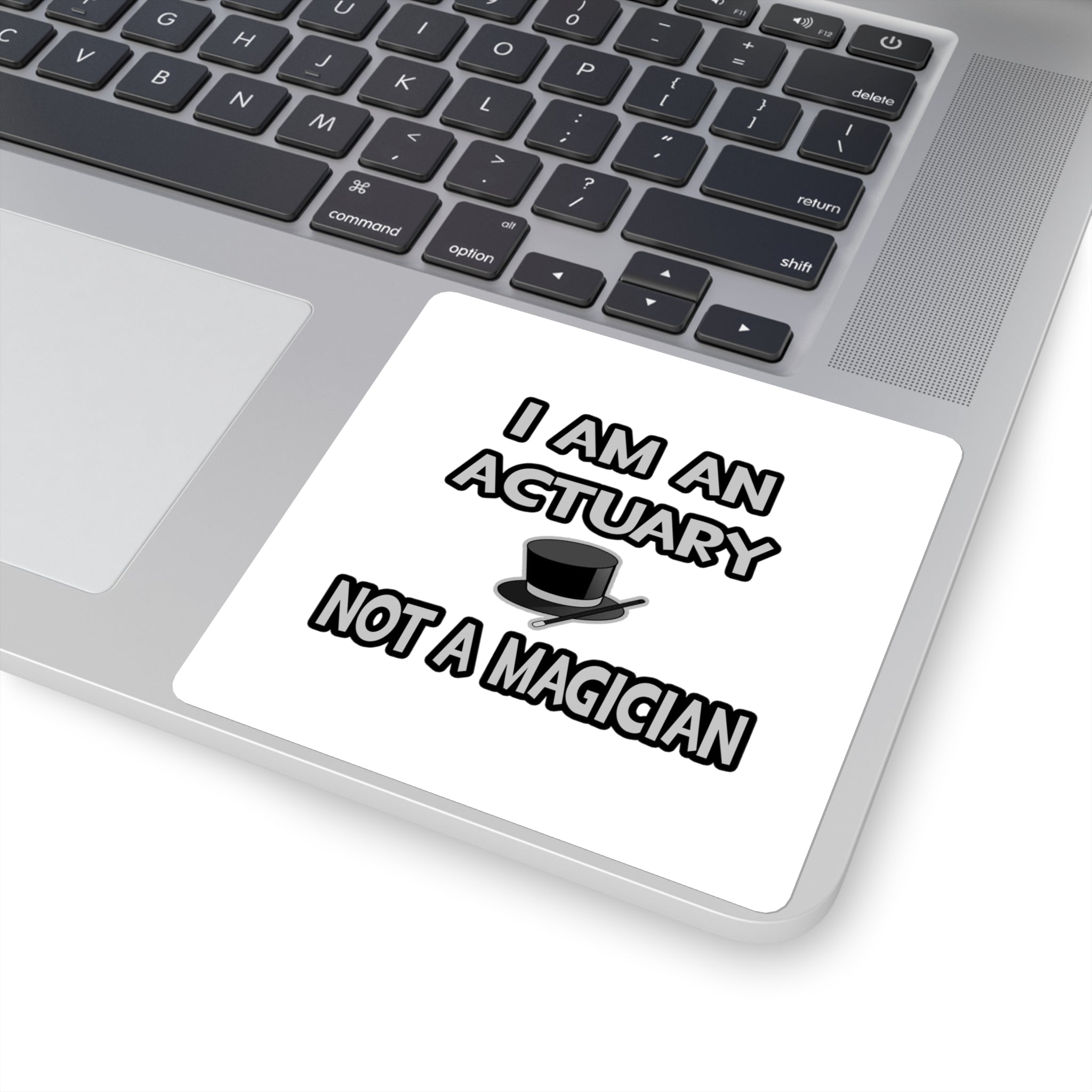 I Am An Actuary... Not A Magician - Square Stickers