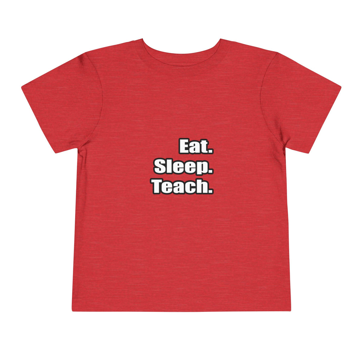 eat sleep teach - Toddler Short Sleeve Tee
