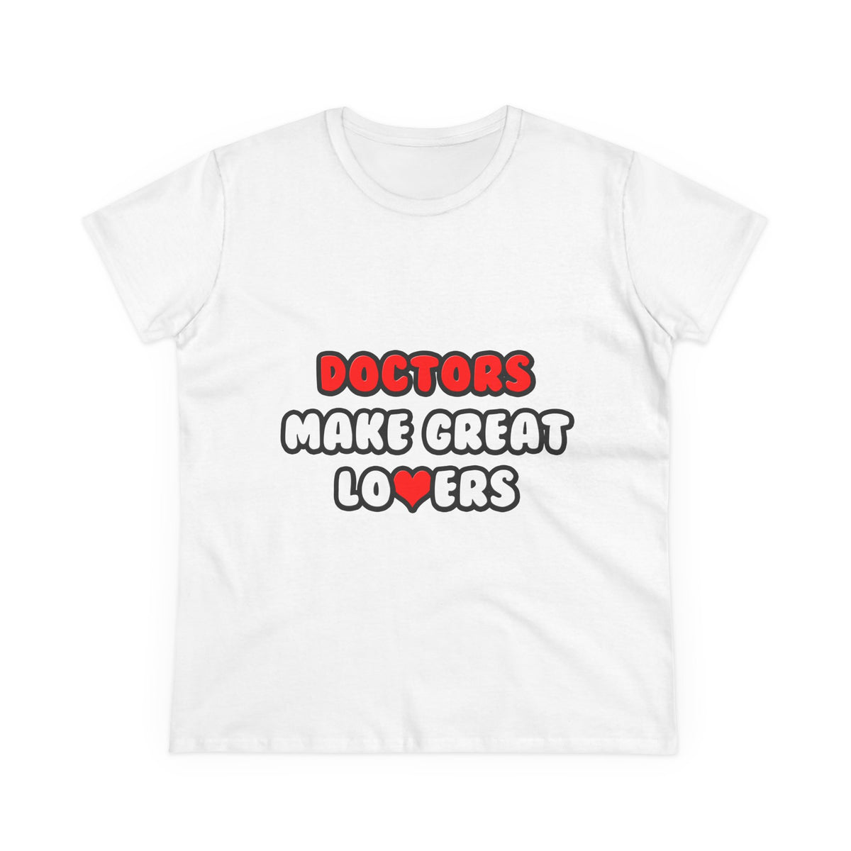 Doctors Make Great Lovers - Women's Midweight Cotton Tee