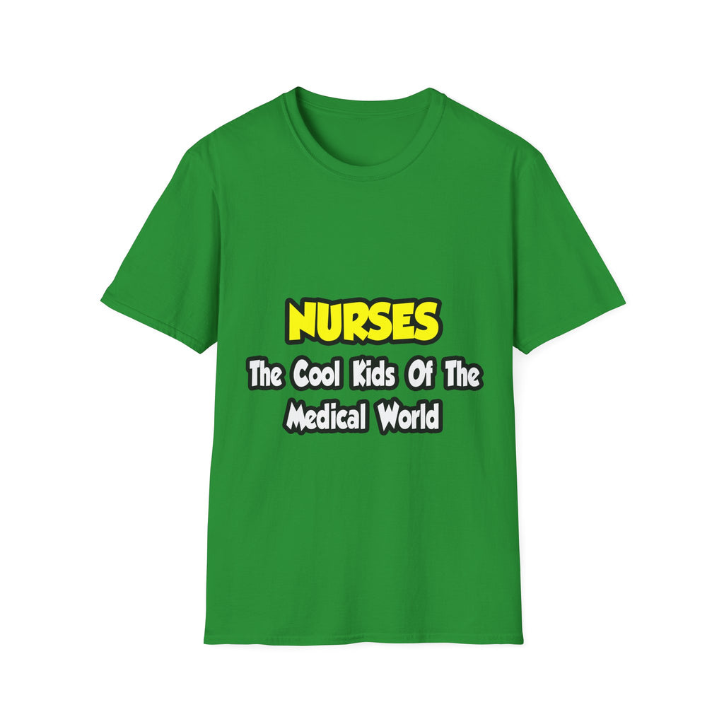 Nurses...Cool Kids of Medical World - Unisex Softstyle T-Shirt