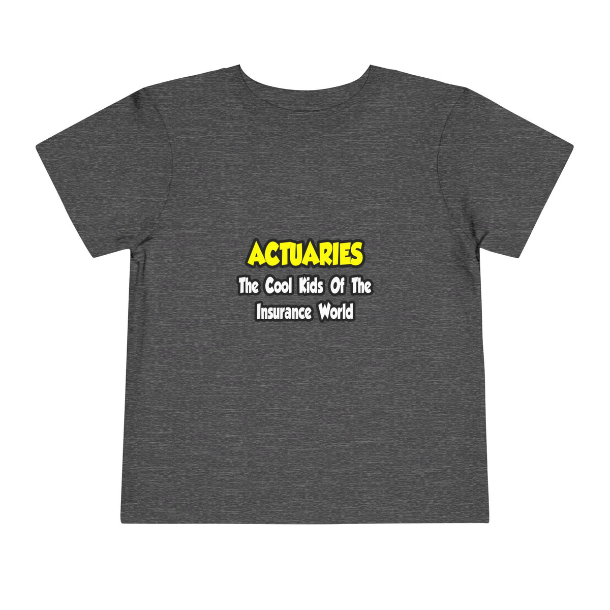 Actuaries...Cool Kids of Insurance World - Toddler Short Sleeve Tee