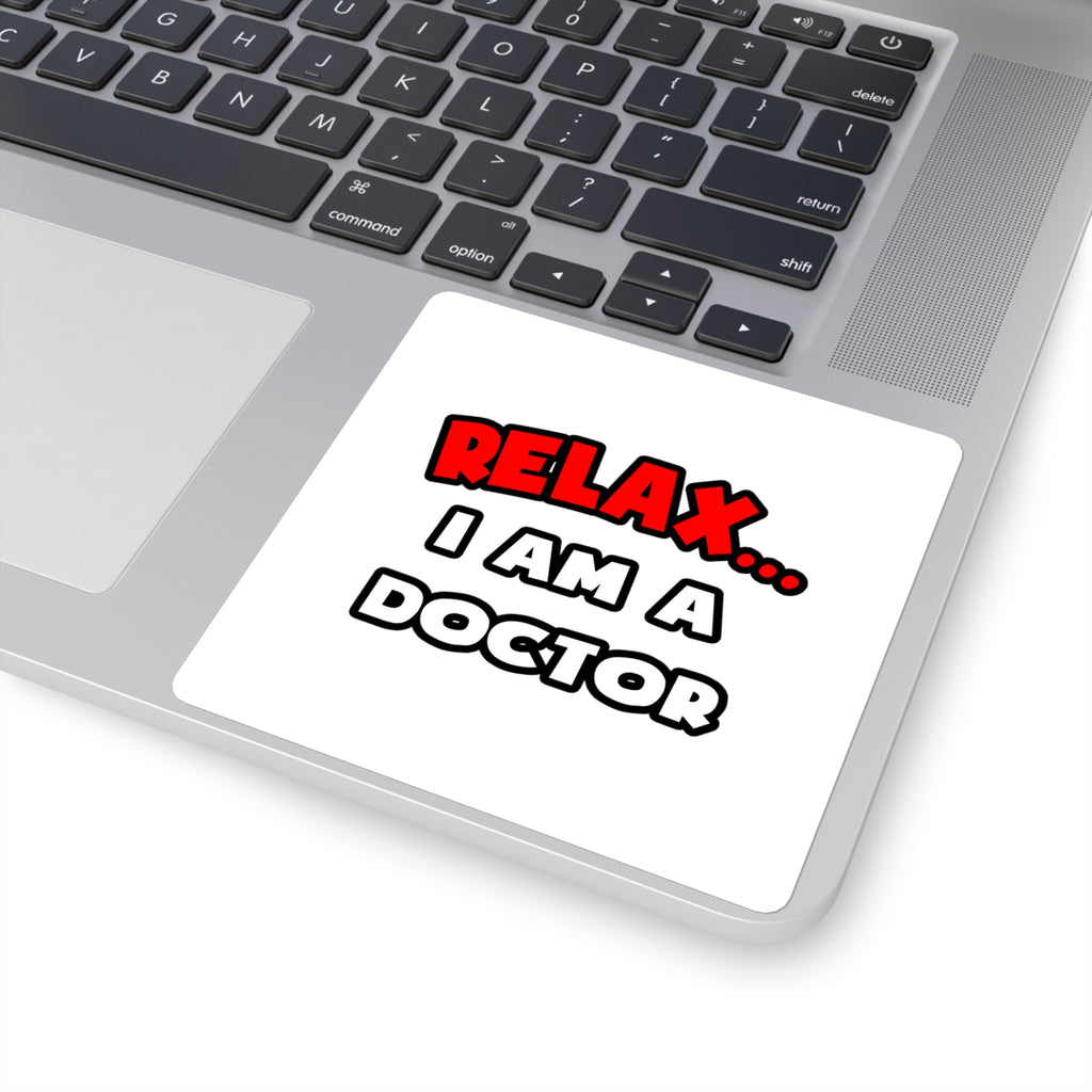 Relax ... I Am A Doctor - Square Stickers