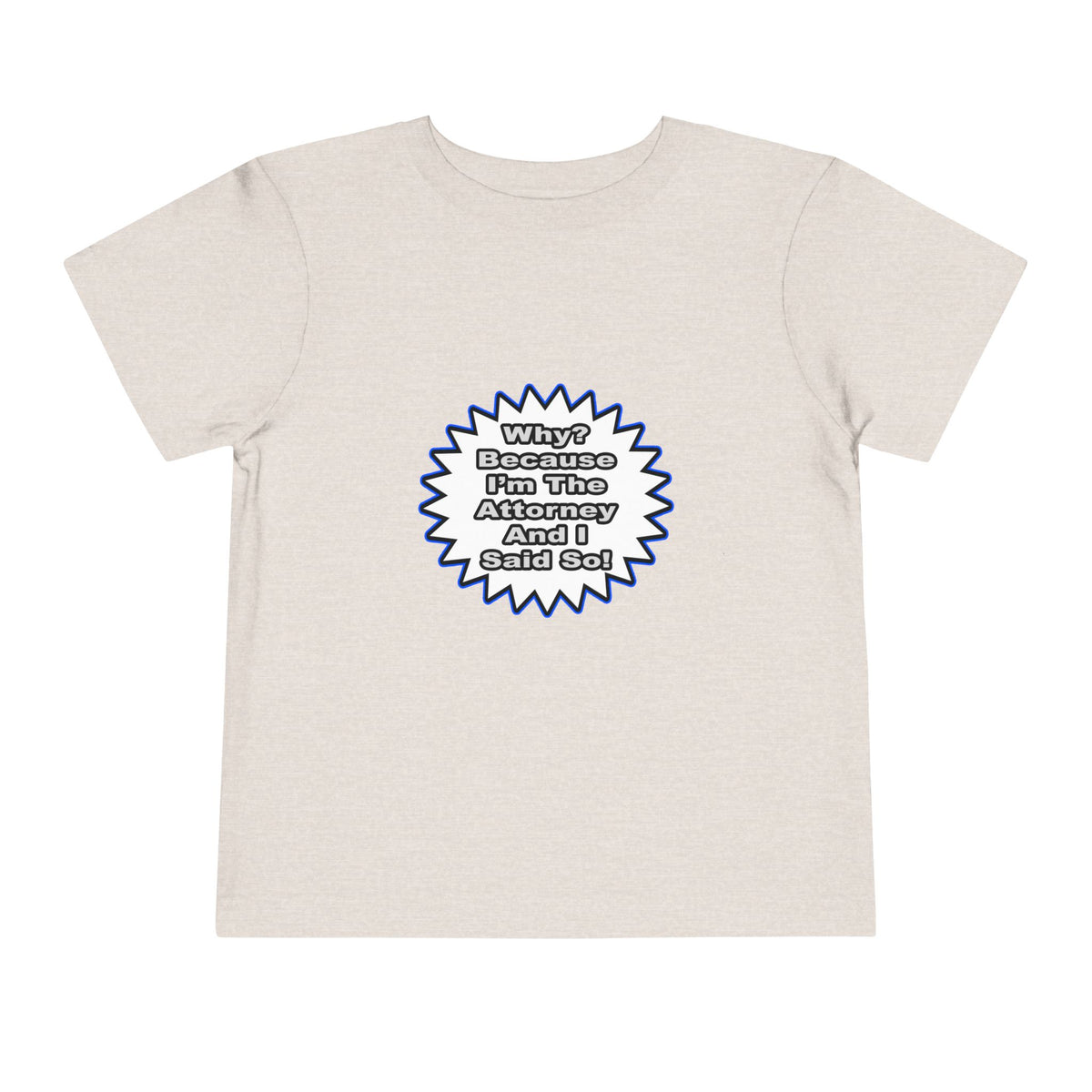 Attorney...Because I Said So - Toddler Short Sleeve Tee