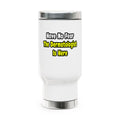 No Fear, The Dermatologist Is Here - Stainless Steel Travel Mug with Handle, 14oz