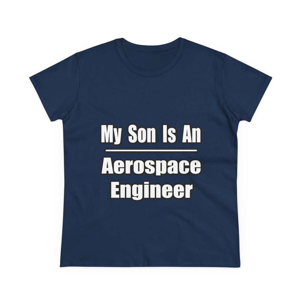 My Son Is An Aerospace Engineer - Women's Midweight Cotton Tee