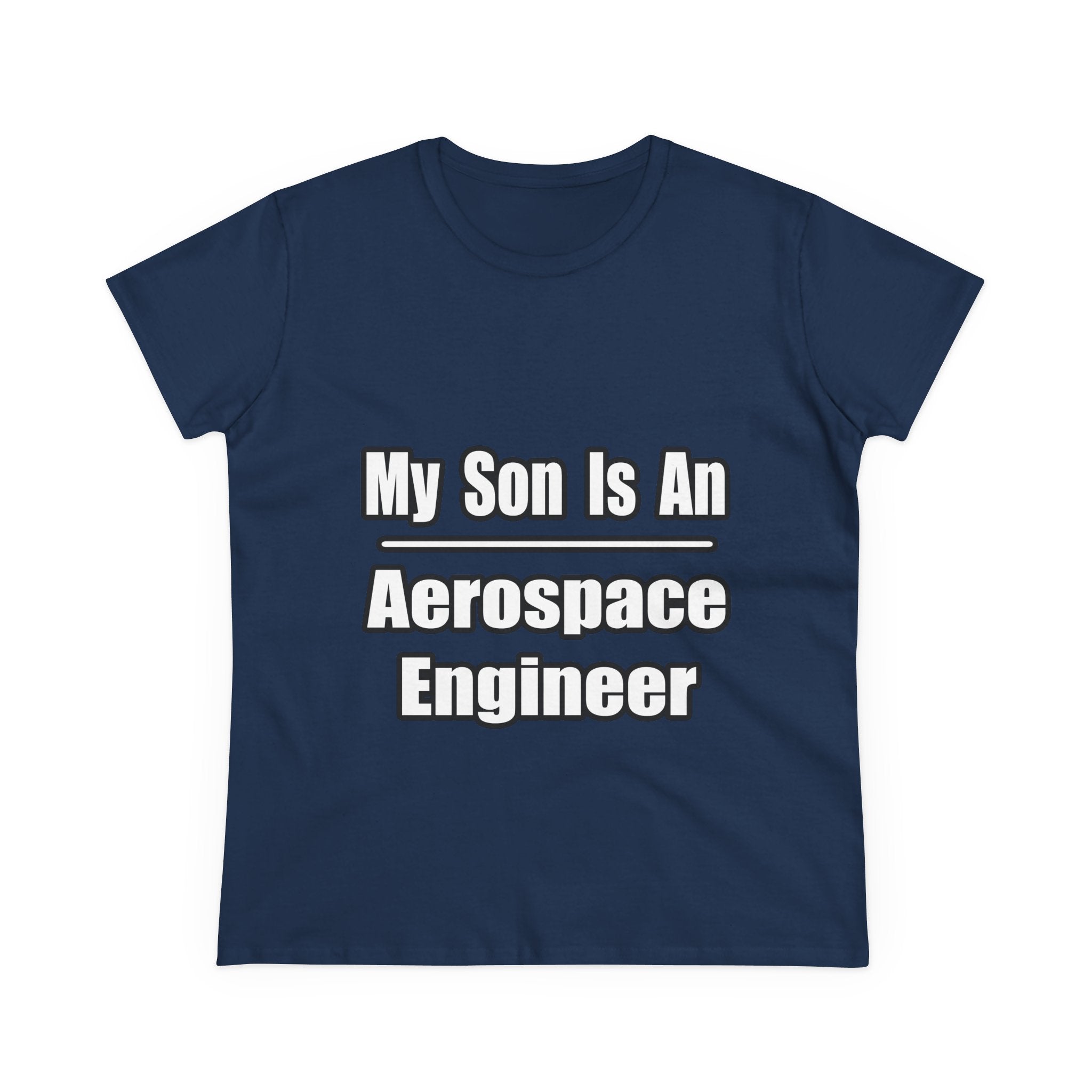 My Son Is An Aerospace Engineer - Women's Midweight Cotton Tee