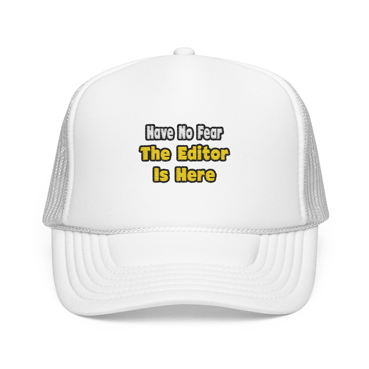 No Fear, The Editor Is Here - Foam Trucker Hat