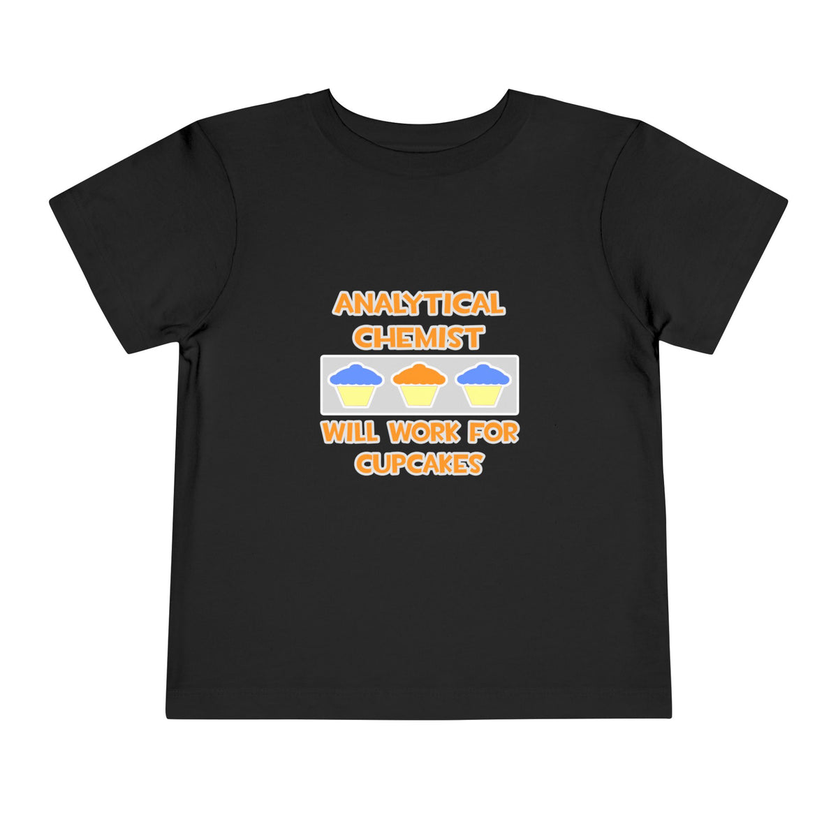 Analytical Chemist ... Will Work For Cupcakes - Toddler Short Sleeve Tee