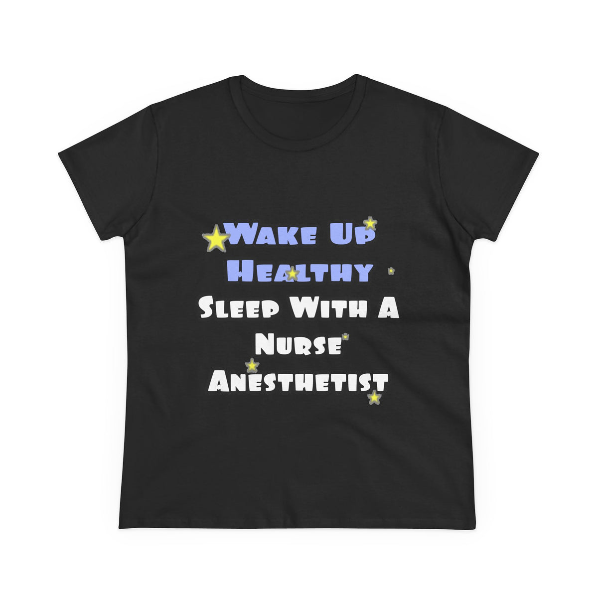 Wake Up Healthy...Sleep With a Nurse Anesthetist - Women's Midweight Cotton Tee