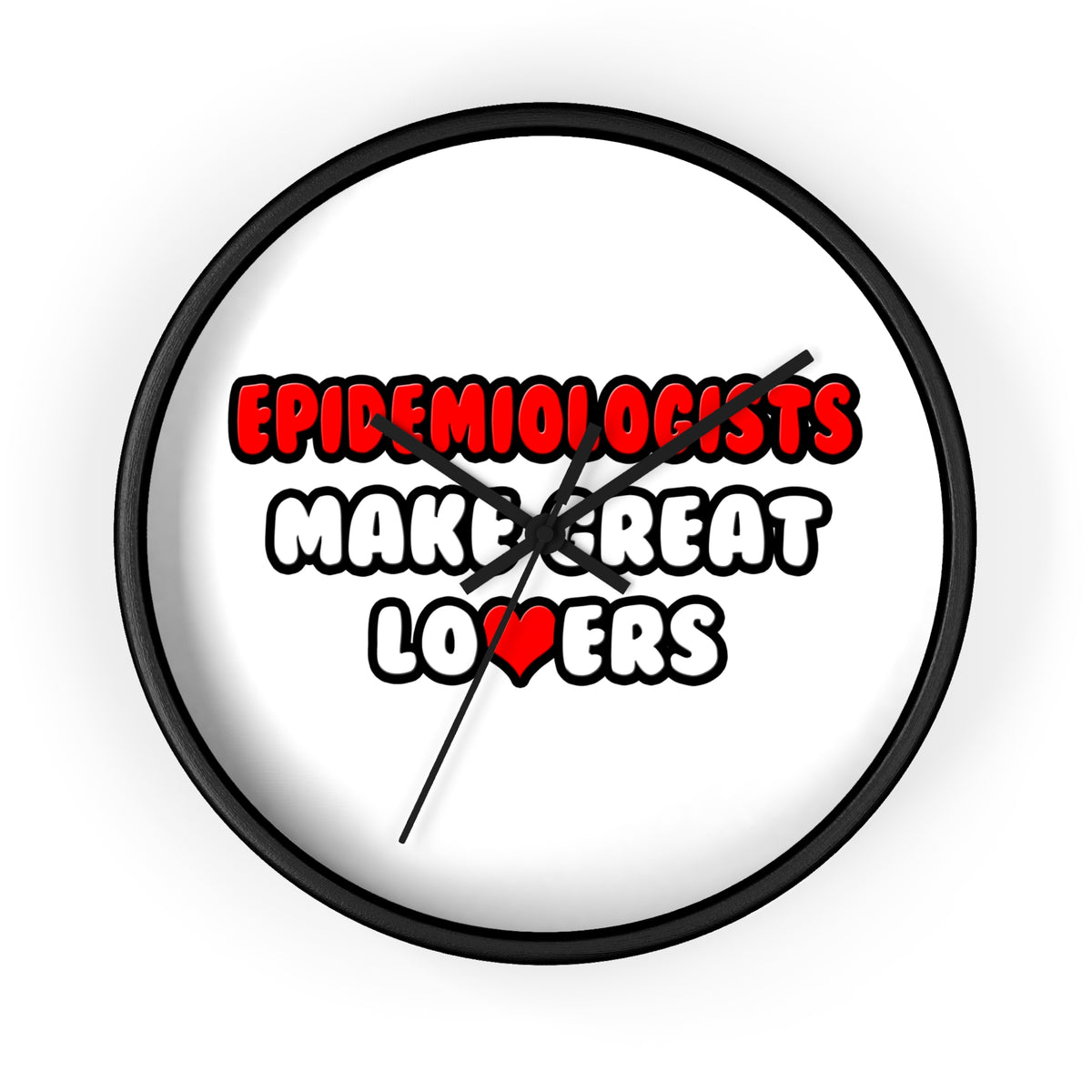 Epidemiologists Make Great Lovers - Wall Clock