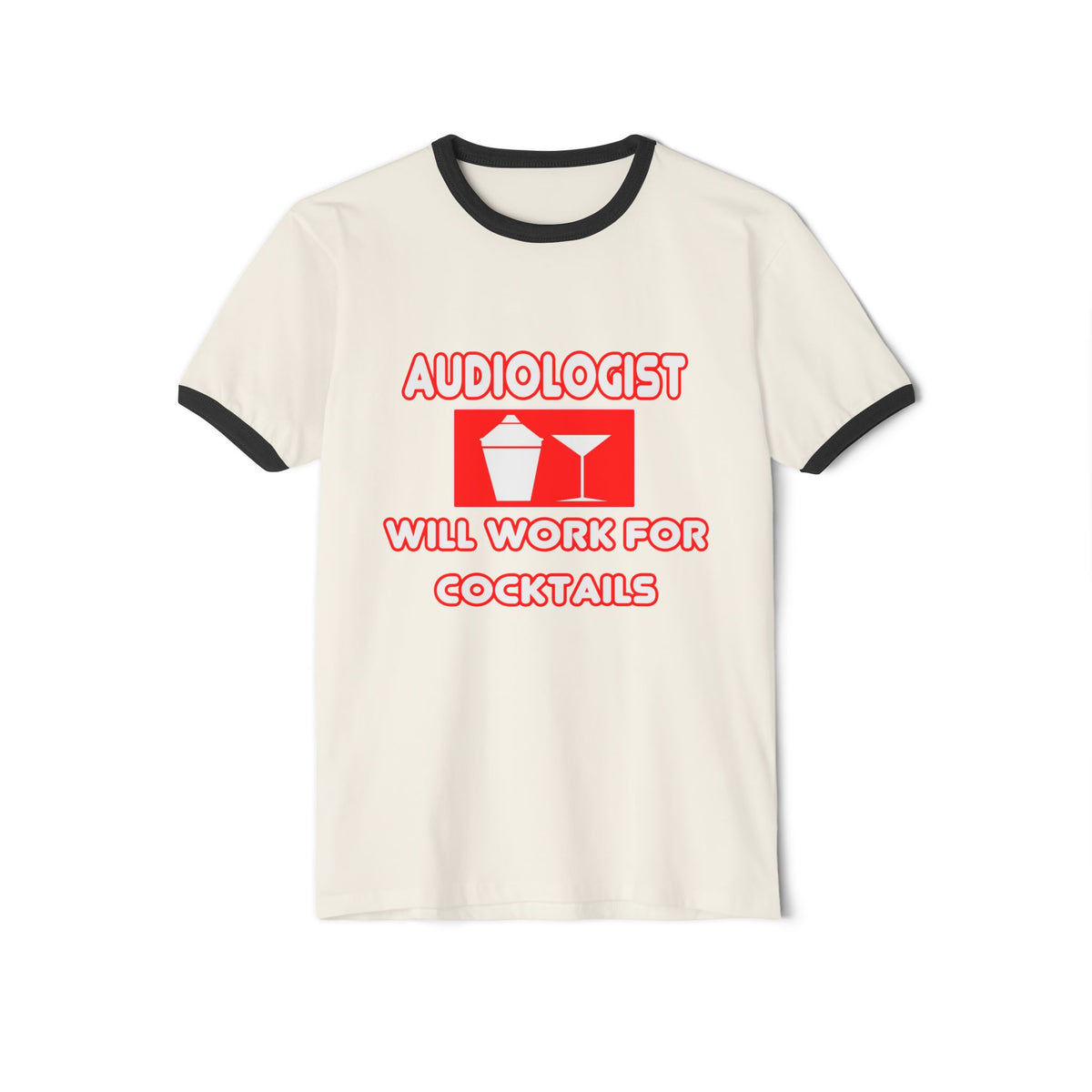 Audiologist ... Will Work For Cocktails - Unisex Cotton Ringer T-Shirt