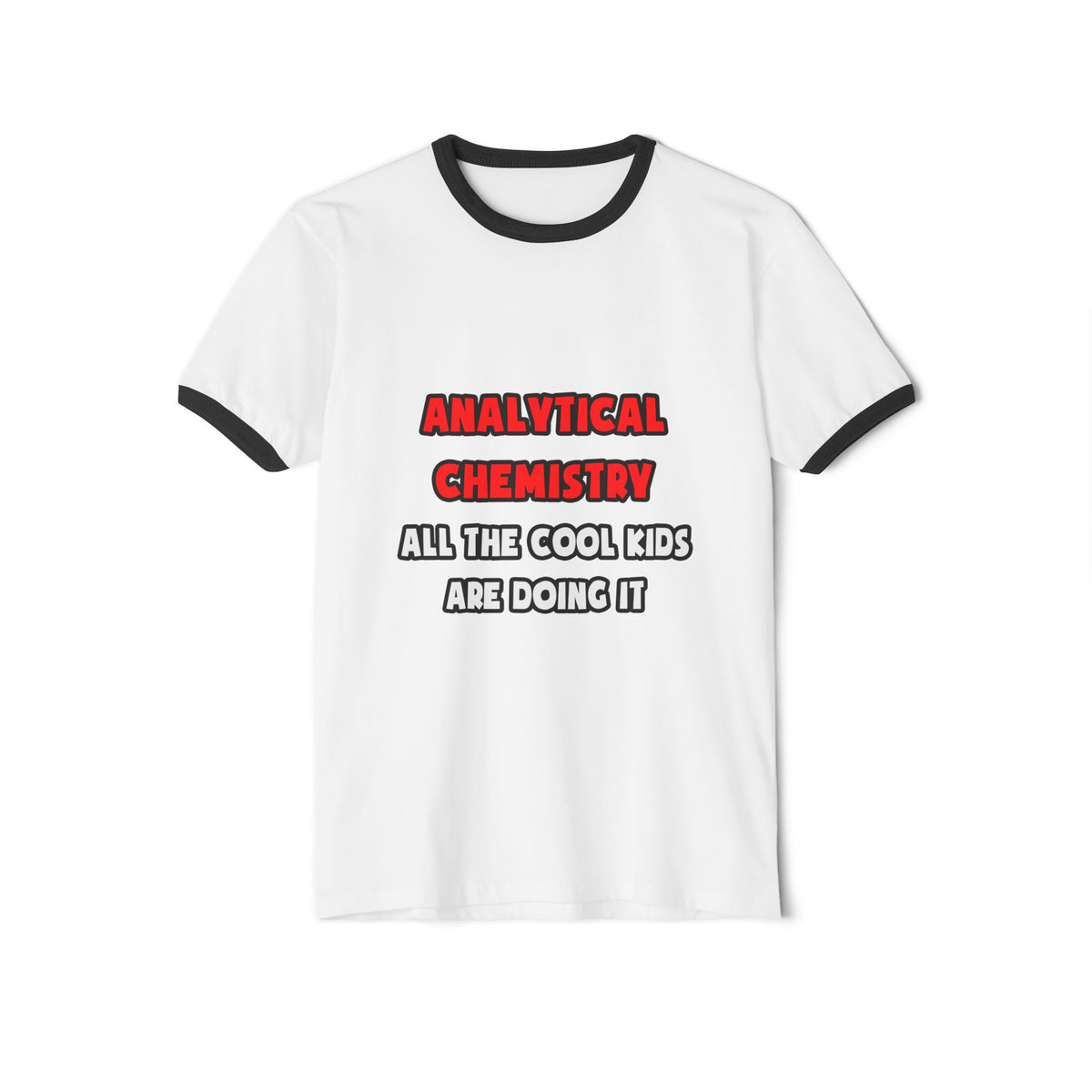 Funny Analytical Chemist Shirts - Unisex Cotton Ringer T-Shirt
