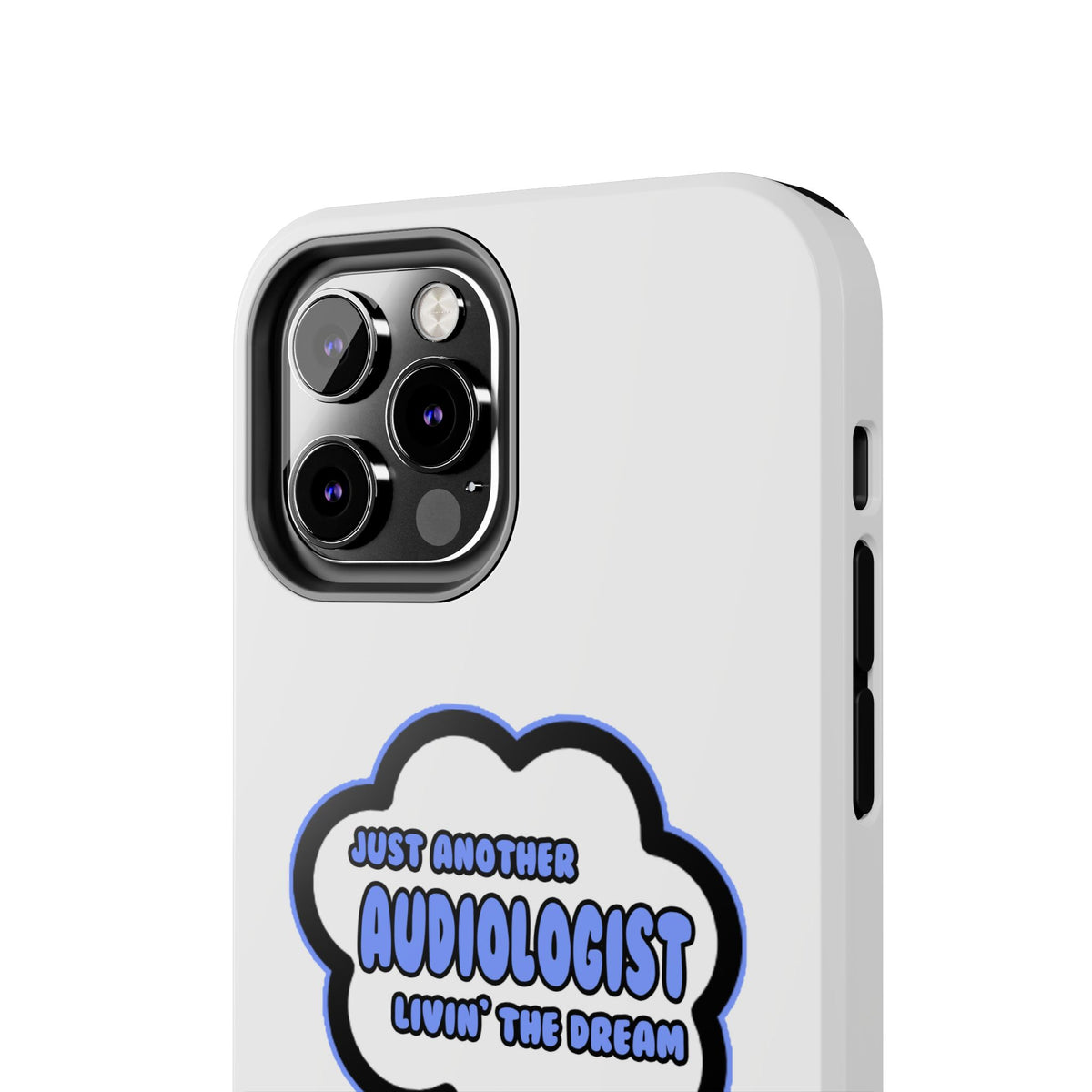 Audiologist .. Livin' The Dream - Tough Phone Cases