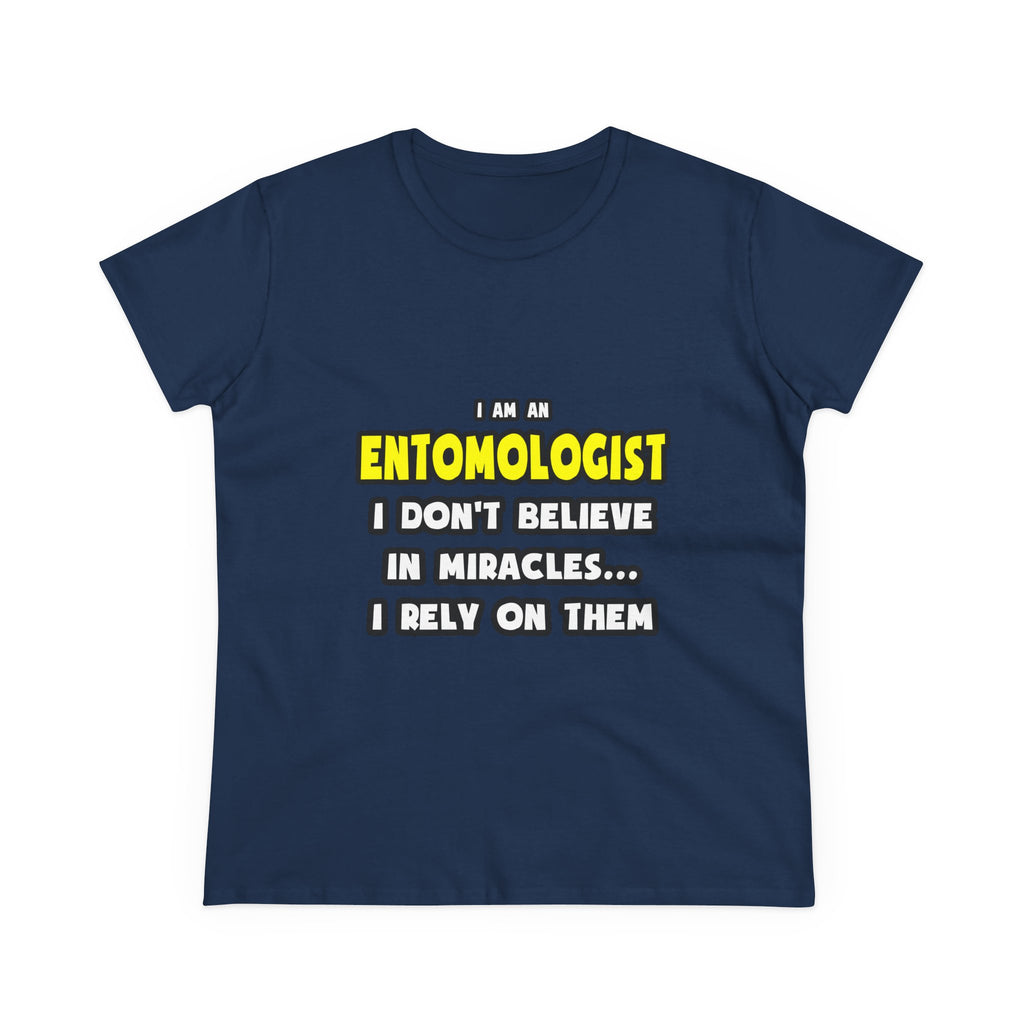 Miracles and Entomologists ... Funny - Women's Midweight Cotton Tee