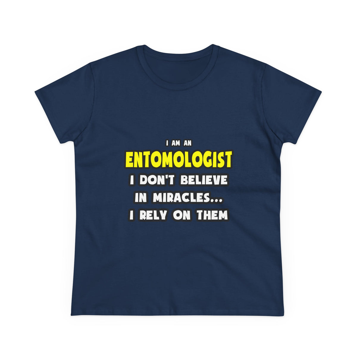 Miracles and Entomologists ... Funny - Women's Midweight Cotton Tee