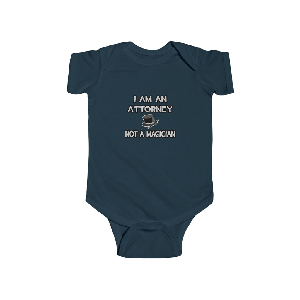 I Am An Attorney ... Not A Magician - Infant Fine Jersey Bodysuit