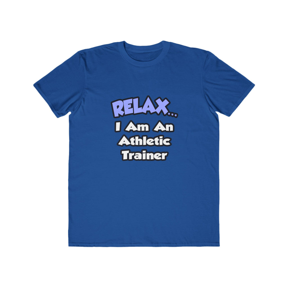 Relax ... I am an Athletic Trainer - Men's Lightweight Fashion Tee
