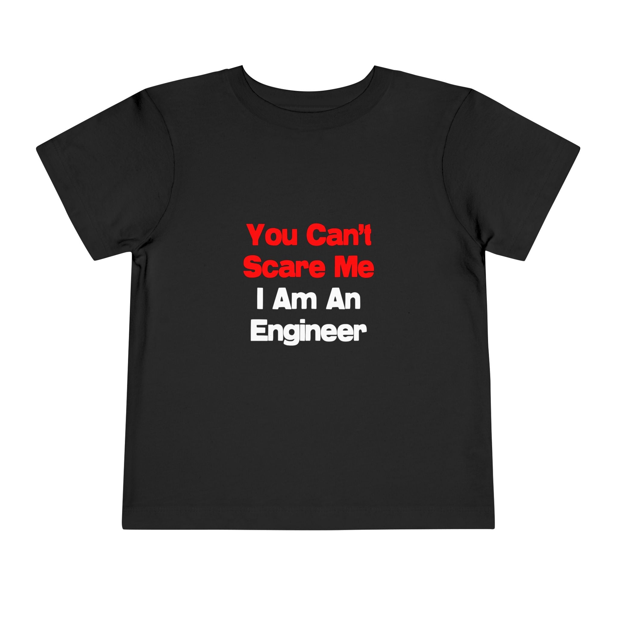 You Can't Scare Me...Engineer - Toddler Short Sleeve Tee