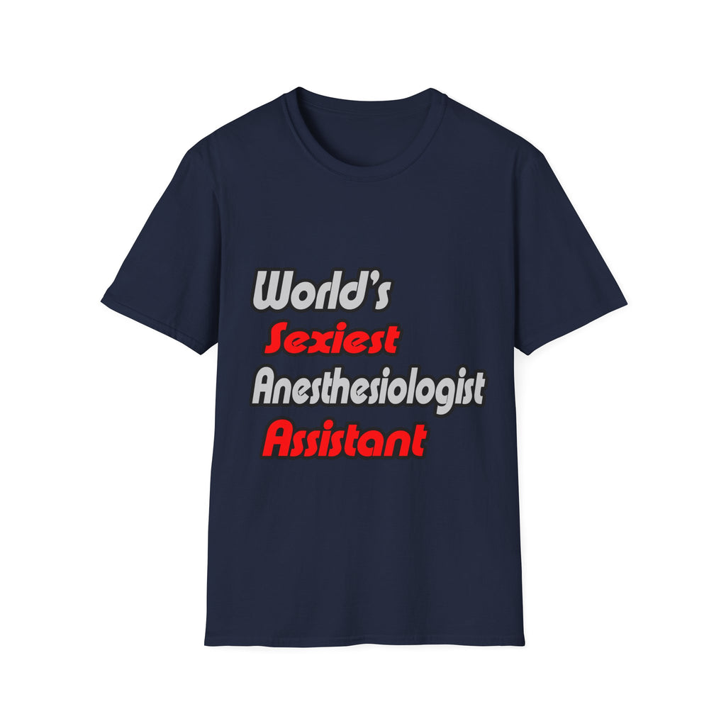 World's Sexiest Anesthesiologist Assistant - Unisex Softstyle T-Shirt