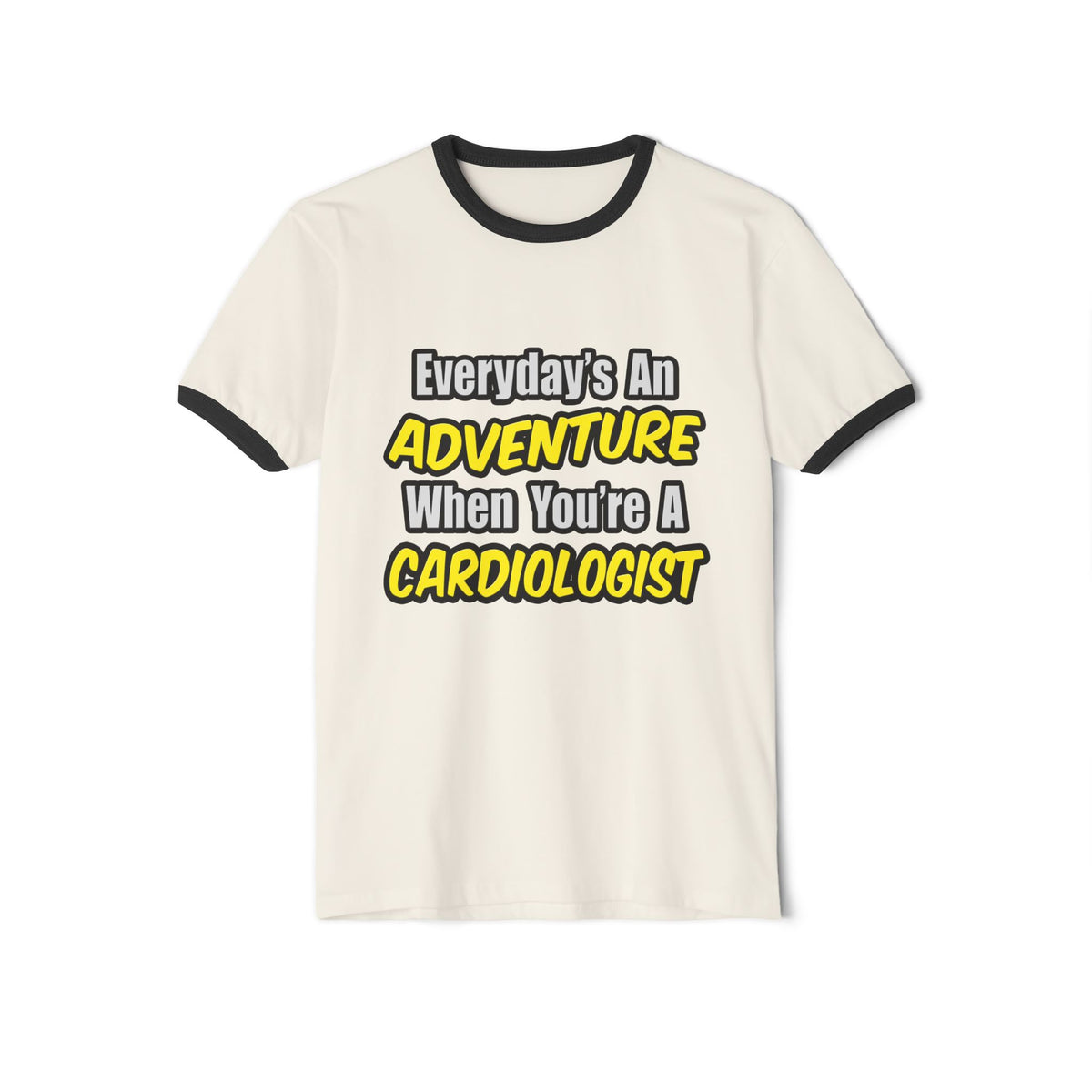 Everyday's An Adventure...Cardiologist - Unisex Cotton Ringer T-Shirt