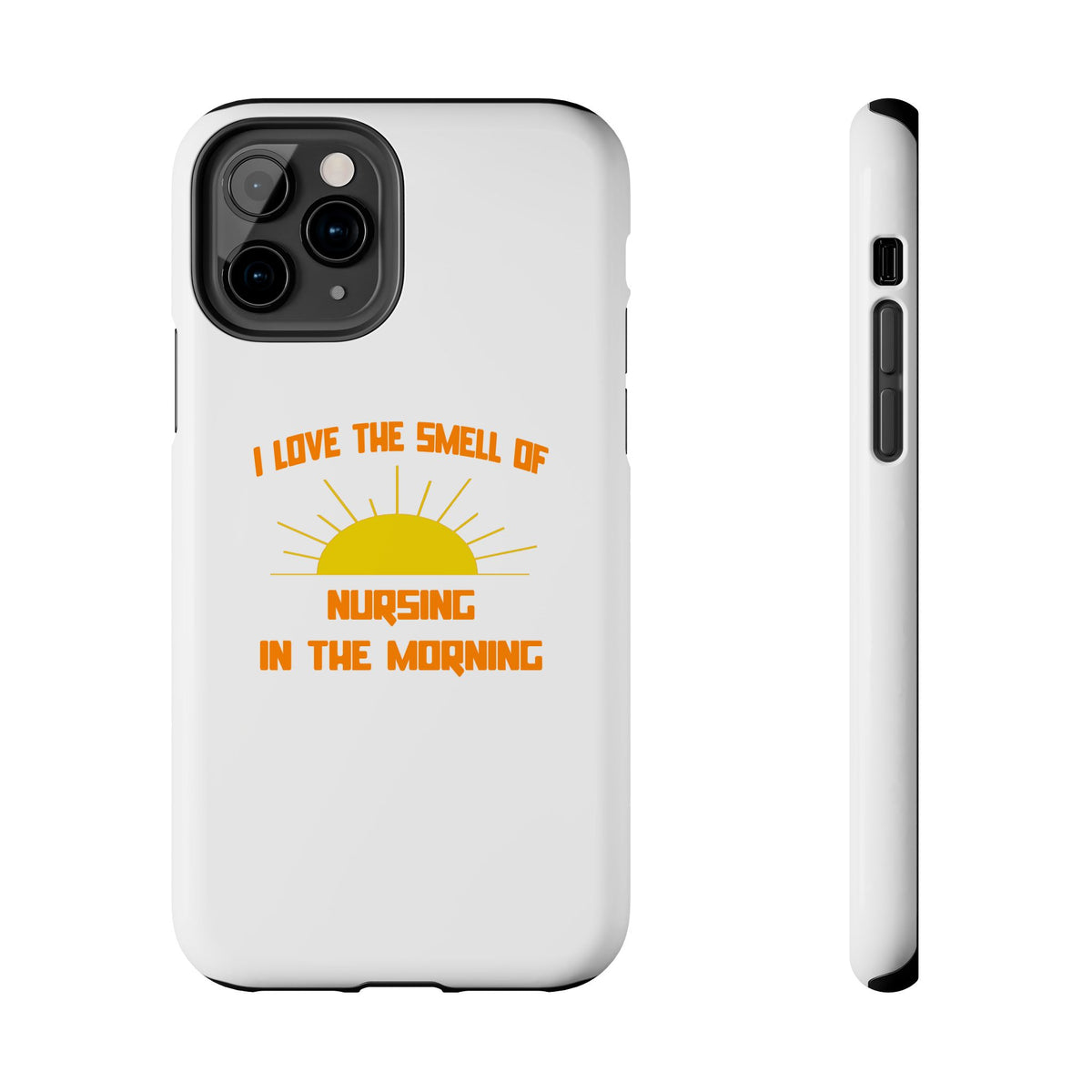 Smell of Nursing in the Morning - Tough Phone Cases