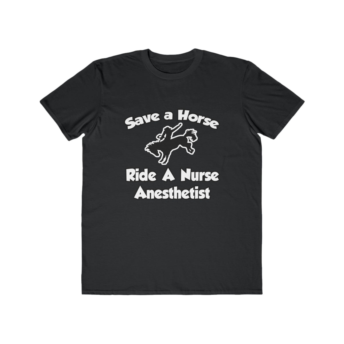 Save a Horse, Ride a Nurse Anesthetist - Men's Lightweight Fashion Tee