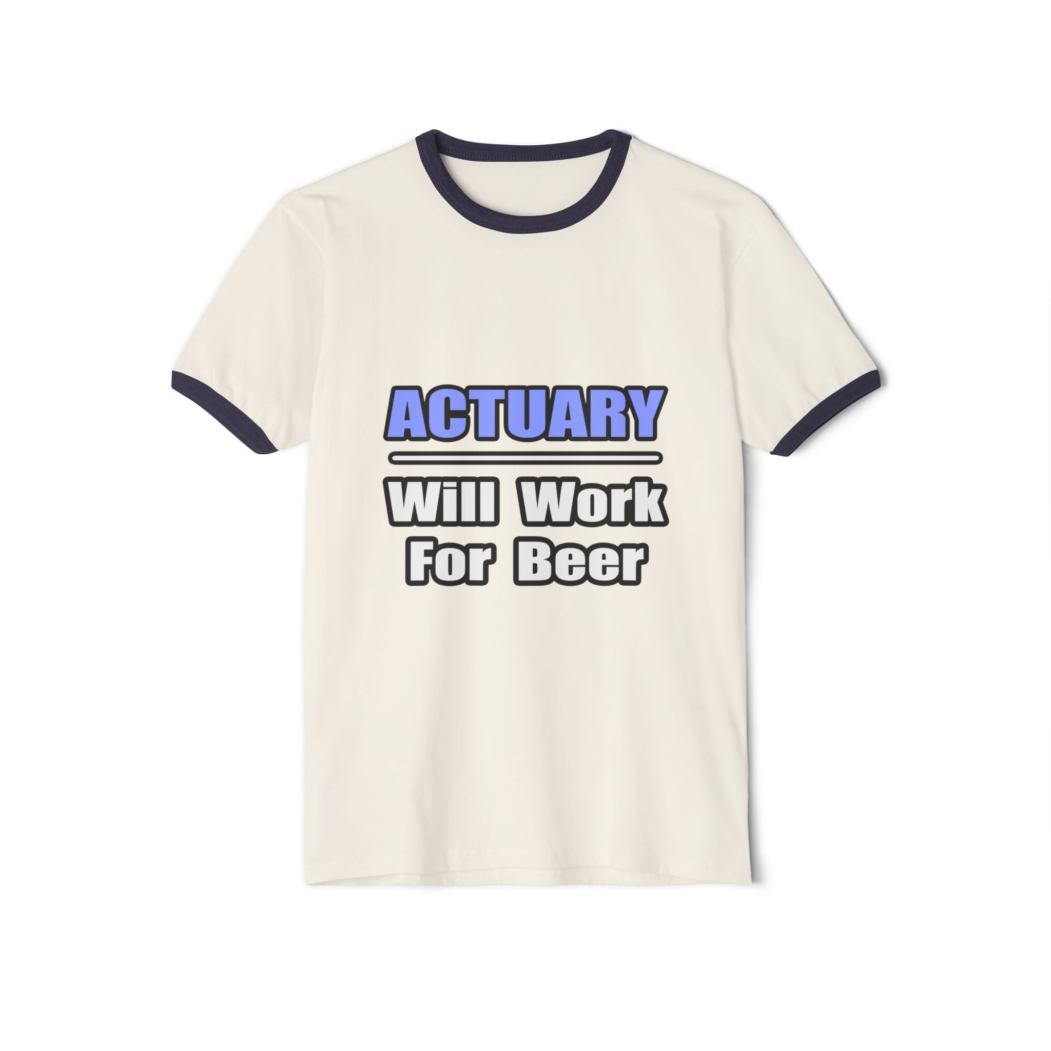 Actuary...Will Work For Beer - Unisex Cotton Ringer T-Shirt