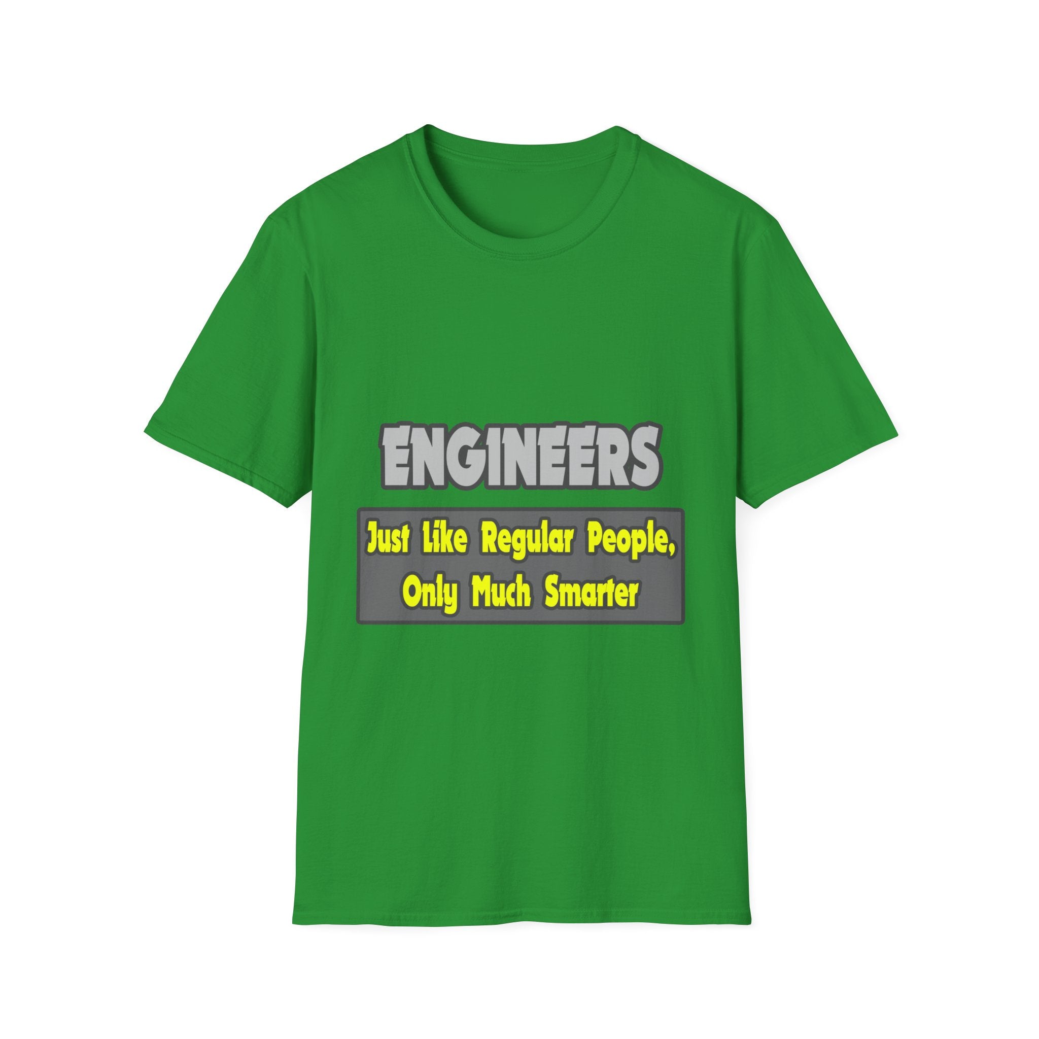 Engineers...Smarter - Unisex Softstyle T-Shirt